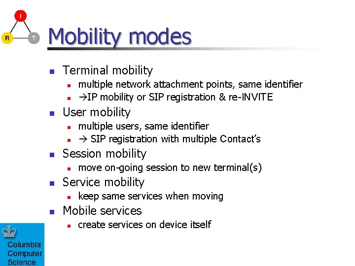 Mobility modes n Terminal mobility n n n User mobility n n n move