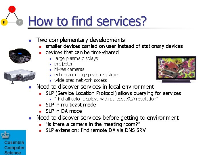 How to find services? n Two complementary developments: n n smaller devices carried on