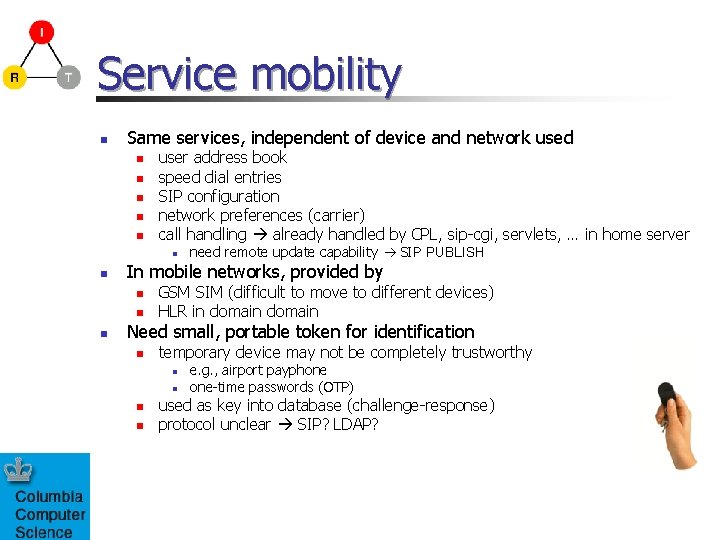 Service mobility n Same services, independent of device and network used n n n