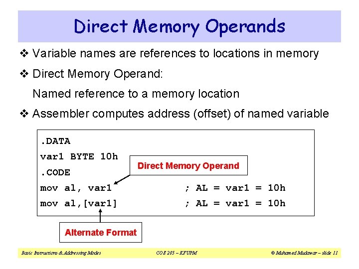 Direct Memory Operands v Variable names are references to locations in memory v Direct