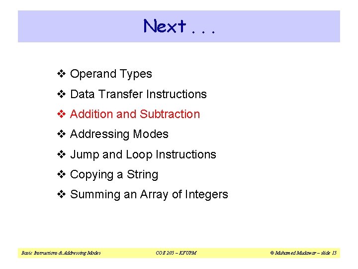 Next. . . v Operand Types v Data Transfer Instructions v Addition and Subtraction