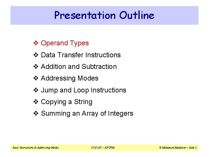 Presentation Outline v Operand Types v Data Transfer Instructions v Addition and Subtraction v