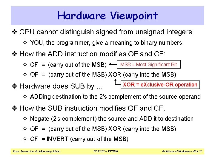 Hardware Viewpoint v CPU cannot distinguish signed from unsigned integers ² YOU, the programmer,