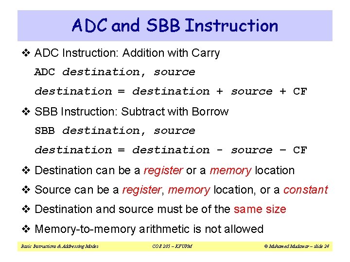 ADC and SBB Instruction v ADC Instruction: Addition with Carry ADC destination, source destination