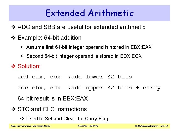Extended Arithmetic v ADC and SBB are useful for extended arithmetic v Example: 64