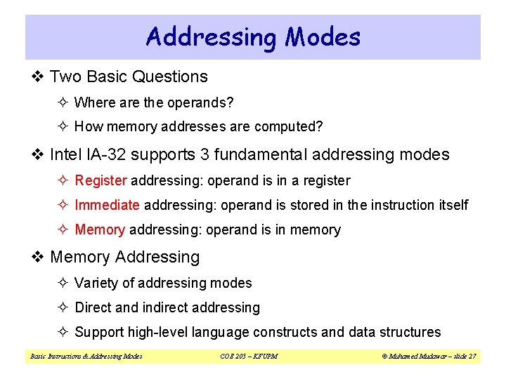 Addressing Modes v Two Basic Questions ² Where are the operands? ² How memory