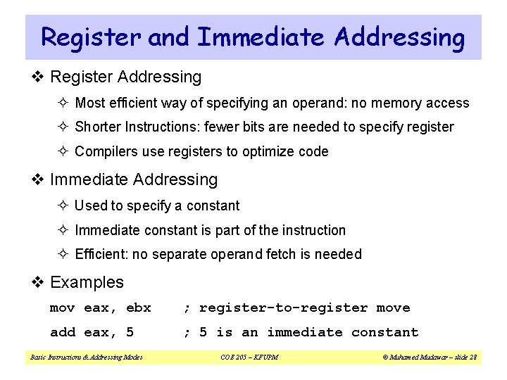 Register and Immediate Addressing v Register Addressing ² Most efficient way of specifying an