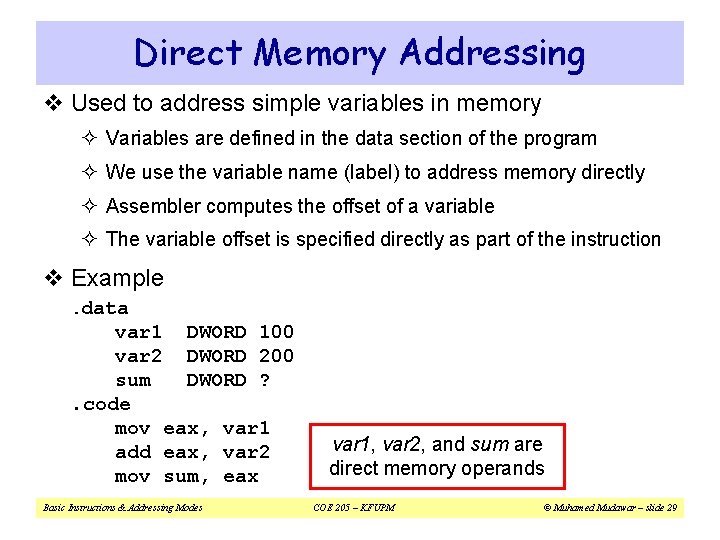 Direct Memory Addressing v Used to address simple variables in memory ² Variables are
