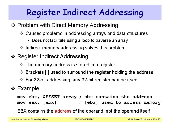 Register Indirect Addressing v Problem with Direct Memory Addressing ² Causes problems in addressing