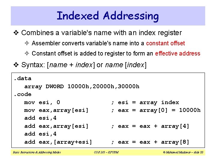 Indexed Addressing v Combines a variable's name with an index register ² Assembler converts