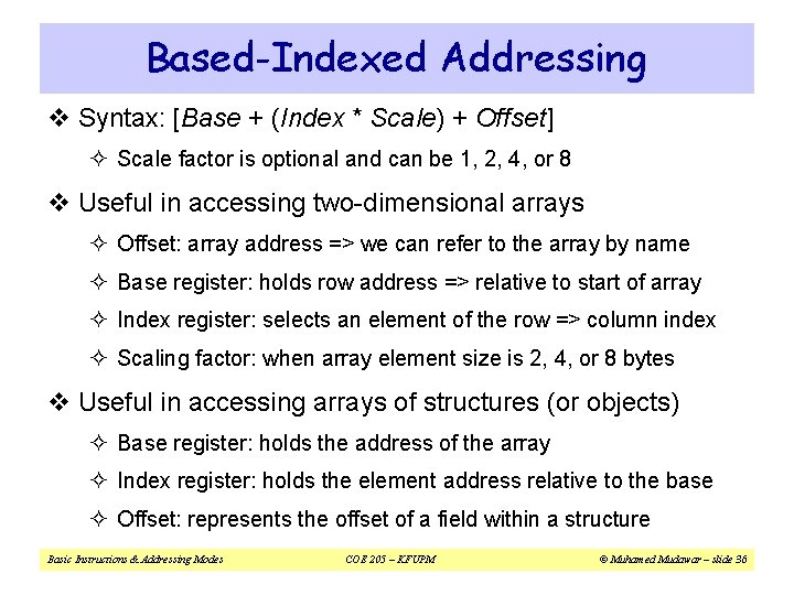 Based-Indexed Addressing v Syntax: [Base + (Index * Scale) + Offset] ² Scale factor