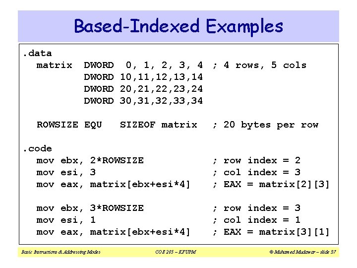 Based-Indexed Examples. data matrix DWORD 0, 1, 2, 3, 4 ; 4 rows, 5