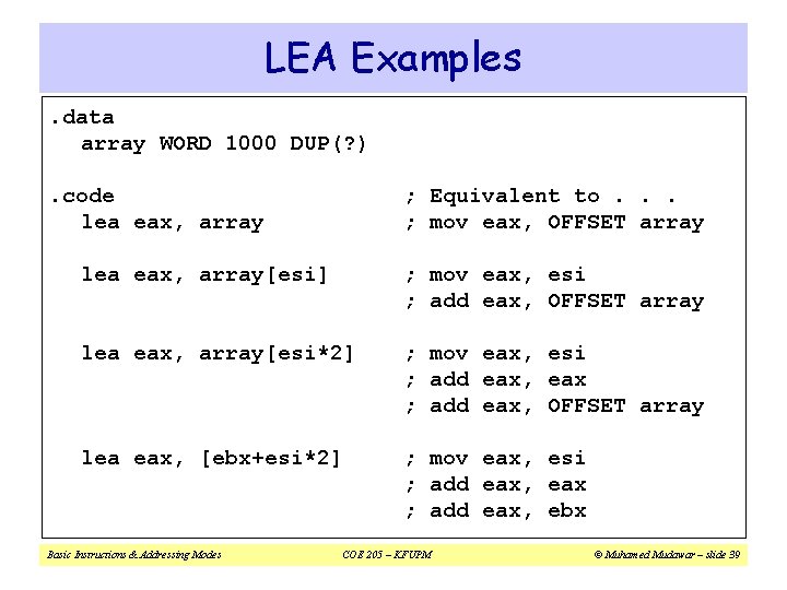 LEA Examples. data array WORD 1000 DUP(? ). code lea eax, array ; Equivalent