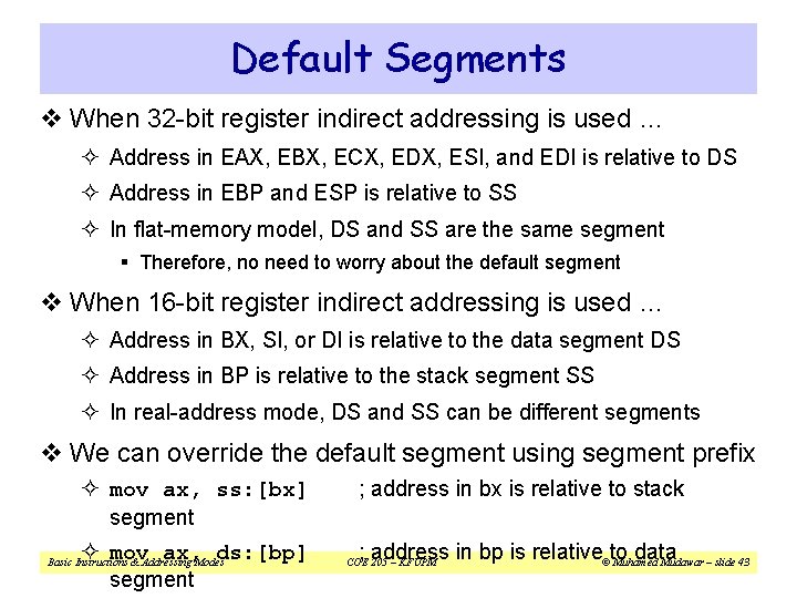 Default Segments v When 32 -bit register indirect addressing is used … ² Address