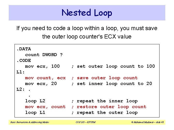Nested Loop If you need to code a loop within a loop, you must