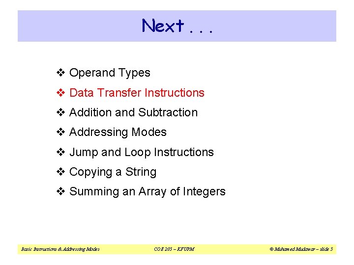 Next. . . v Operand Types v Data Transfer Instructions v Addition and Subtraction