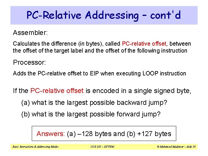 PC-Relative Addressing – cont'd Assembler: Calculates the difference (in bytes), called PC-relative offset, between