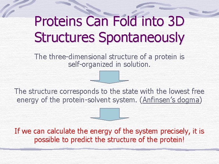 Proteins Can Fold into 3 D Structures Spontaneously The three-dimensional structure of a protein