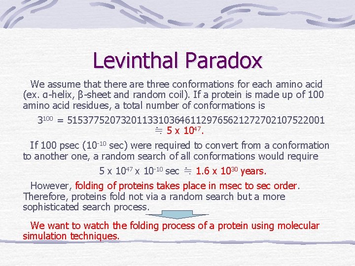 Levinthal Paradox We assume that there are three conformations for each amino acid (ex.
