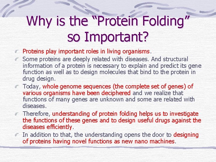 Why is the “Protein Folding” so Important? Proteins play important roles in living organisms.