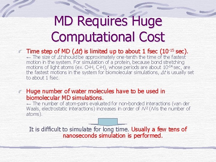 MD Requires Huge Computational Cost Time step of MD (Δt) is limited up to