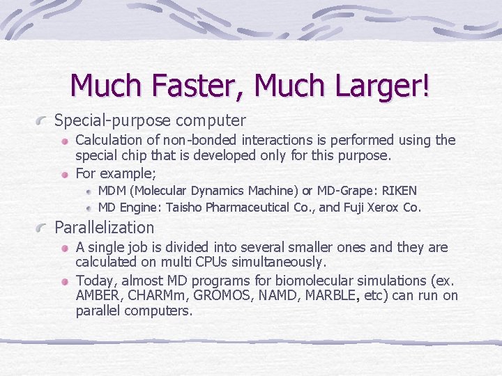 Much Faster, Much Larger! Special-purpose computer Calculation of non-bonded interactions is performed using the