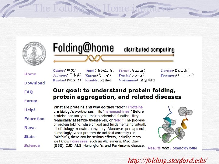 The Folding @ Home initiative http: //folding. stanford. edu/ 