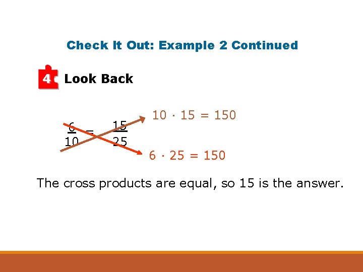 Check It Out: Example 2 Continued 4 Look Back 6 = 10 15 25