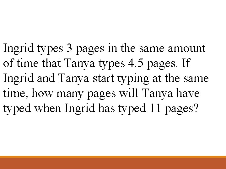 Ingrid types 3 pages in the same amount of time that Tanya types 4.