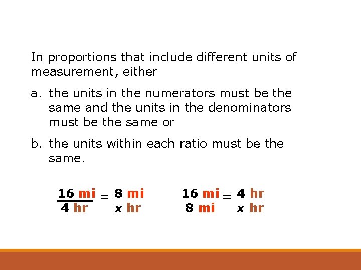 In proportions that include different units of measurement, either a. the units in the