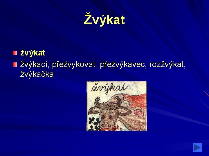 Žvýkat žvýkací, přežvykovat, přežvýkavec, rozžvýkat, žvýkačka 