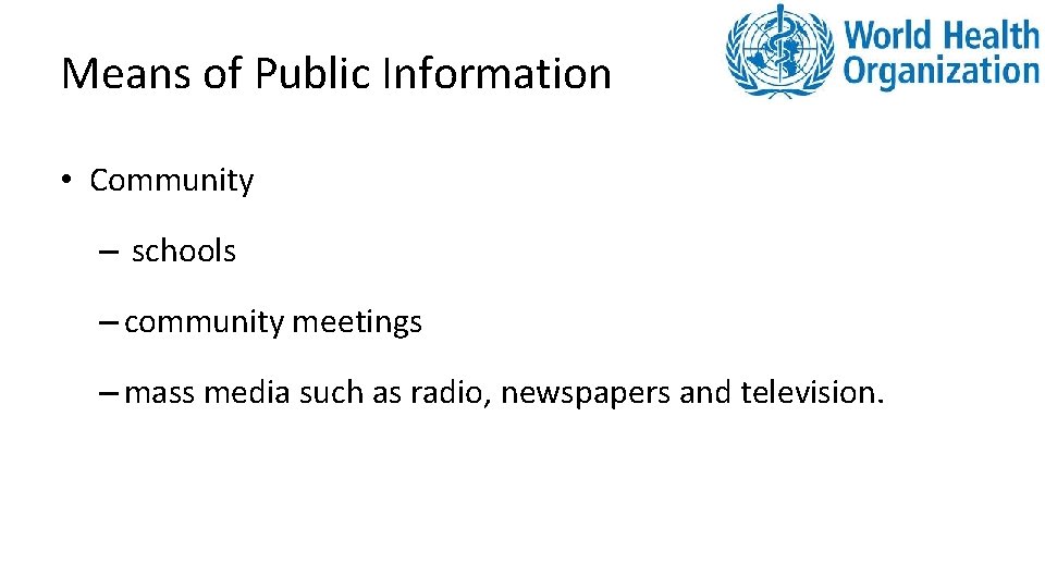 Means of Public Information • Community – schools – community meetings – mass media