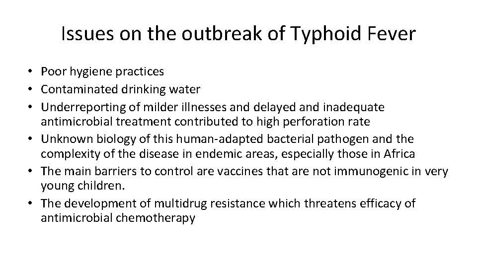 Issues on the outbreak of Typhoid Fever • Poor hygiene practices • Contaminated drinking
