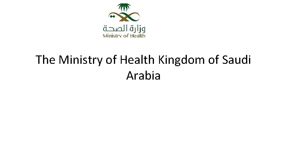 The Ministry of Health Kingdom of Saudi Arabia 