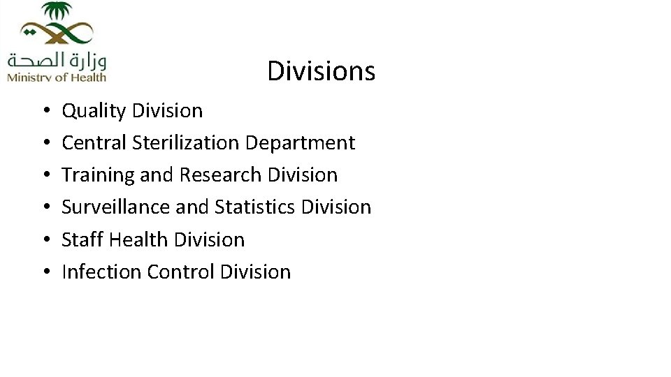 Divisions • • • Quality Division Central Sterilization Department Training and Research Division Surveillance