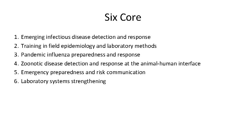 Six Core 1. 2. 3. 4. 5. 6. Emerging infectious disease detection and response