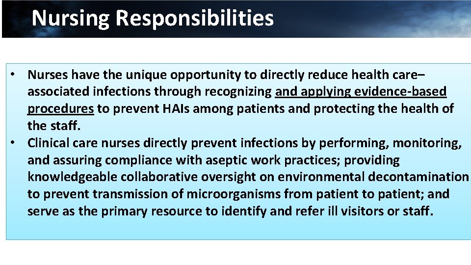 Nursing Responsibilities • Nurses have the unique opportunity to directly reduce health care– associated