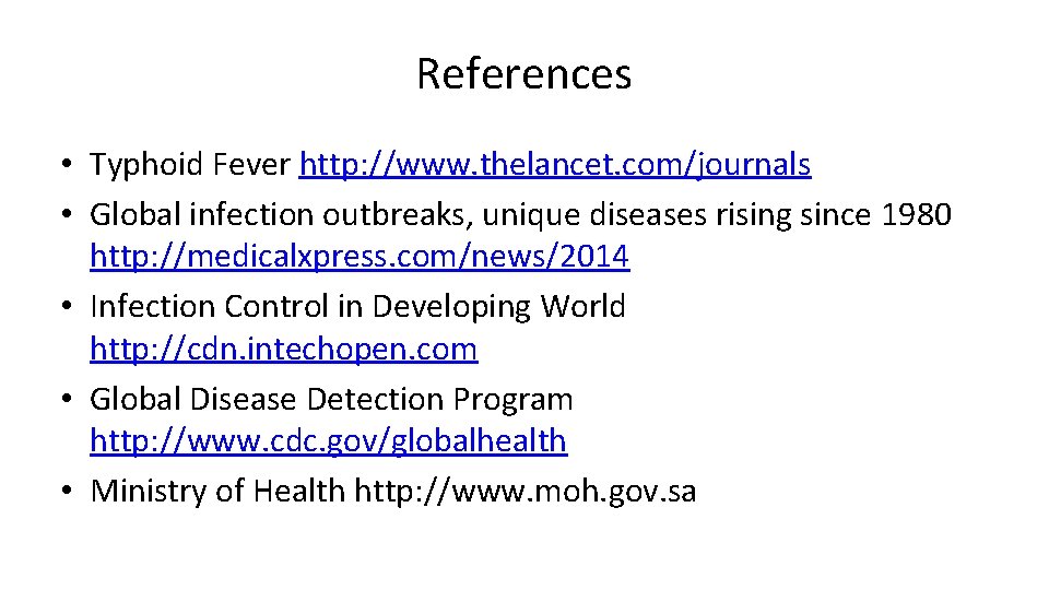 References • Typhoid Fever http: //www. thelancet. com/journals • Global infection outbreaks, unique diseases