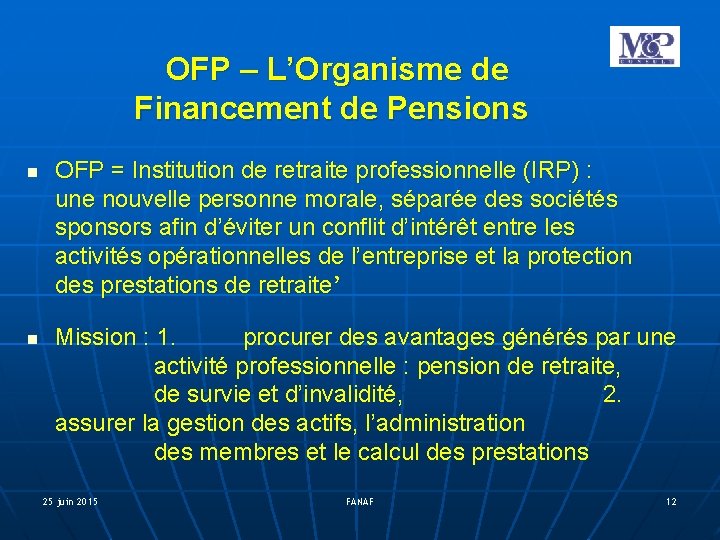 OFP – L’Organisme de Financement de Pensions OFP = Institution de retraite professionnelle (IRP)