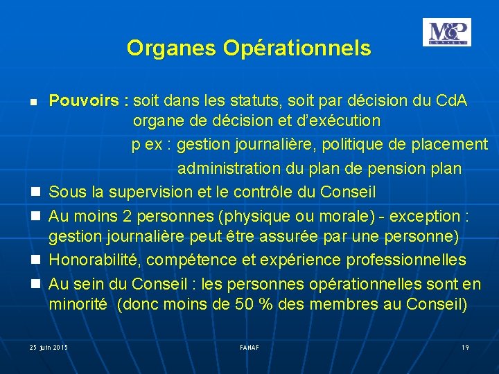 Organes Opérationnels Pouvoirs : soit dans les statuts, soit par décision du Cd. A