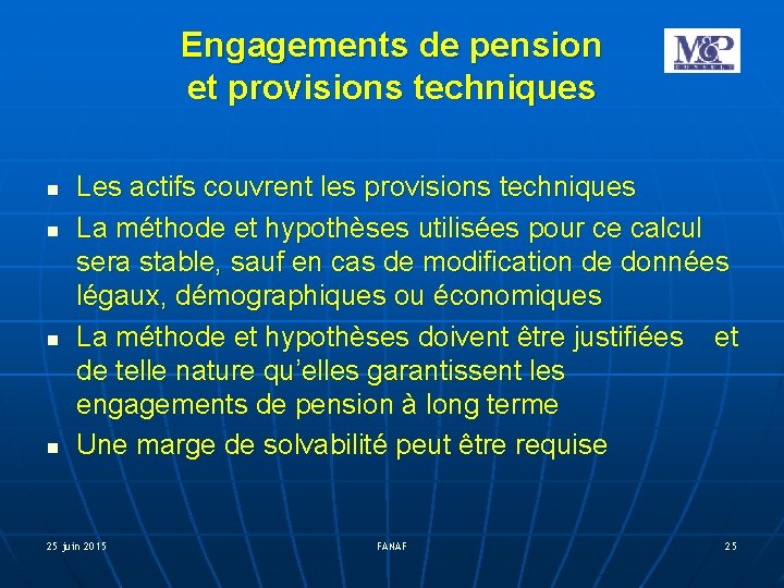 Engagements de pension et provisions techniques Les actifs couvrent les provisions techniques La méthode