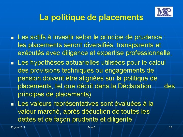 La politique de placements Les actifs à investir selon le principe de prudence :