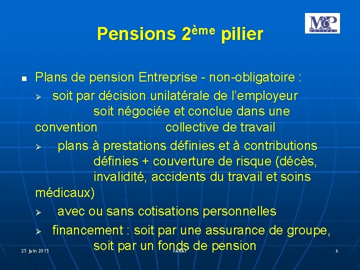 Pensions 2ème pilier Plans de pension Entreprise - non-obligatoire : Ø soit par décision