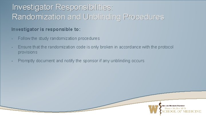 Investigator Responsibilities: Randomization and Unblinding Procedures Investigator is responsible to: § Follow the study