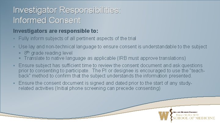 Investigator Responsibilities: Informed Consent Investigators are responsible to: § Fully inform subjects of all