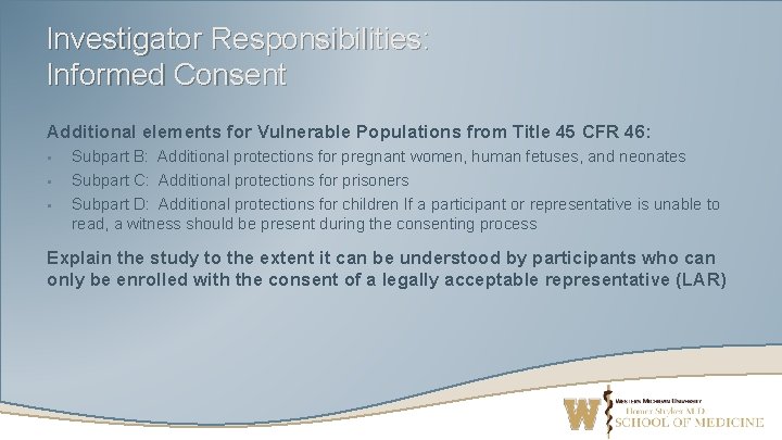 Investigator Responsibilities: Informed Consent Additional elements for Vulnerable Populations from Title 45 CFR 46: