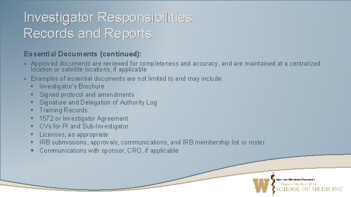 Investigator Responsibilities: Records and Reports Essential Documents (continued): § § Approved documents are reviewed