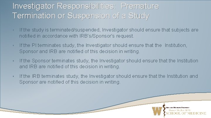 Investigator Responsibilities: Premature Termination or Suspension of a Study § If the study is