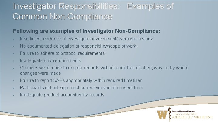 Investigator Responsibilities: Examples of Common Non-Compliance Following are examples of Investigator Non-Compliance: § Insufficient