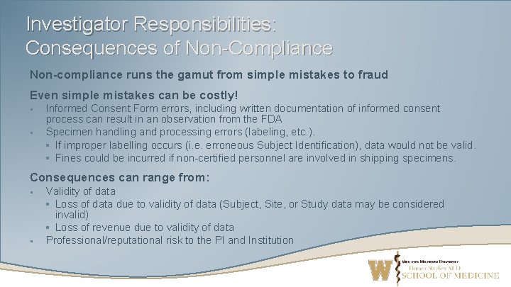 Investigator Responsibilities: Consequences of Non-Compliance Non-compliance runs the gamut from simple mistakes to fraud